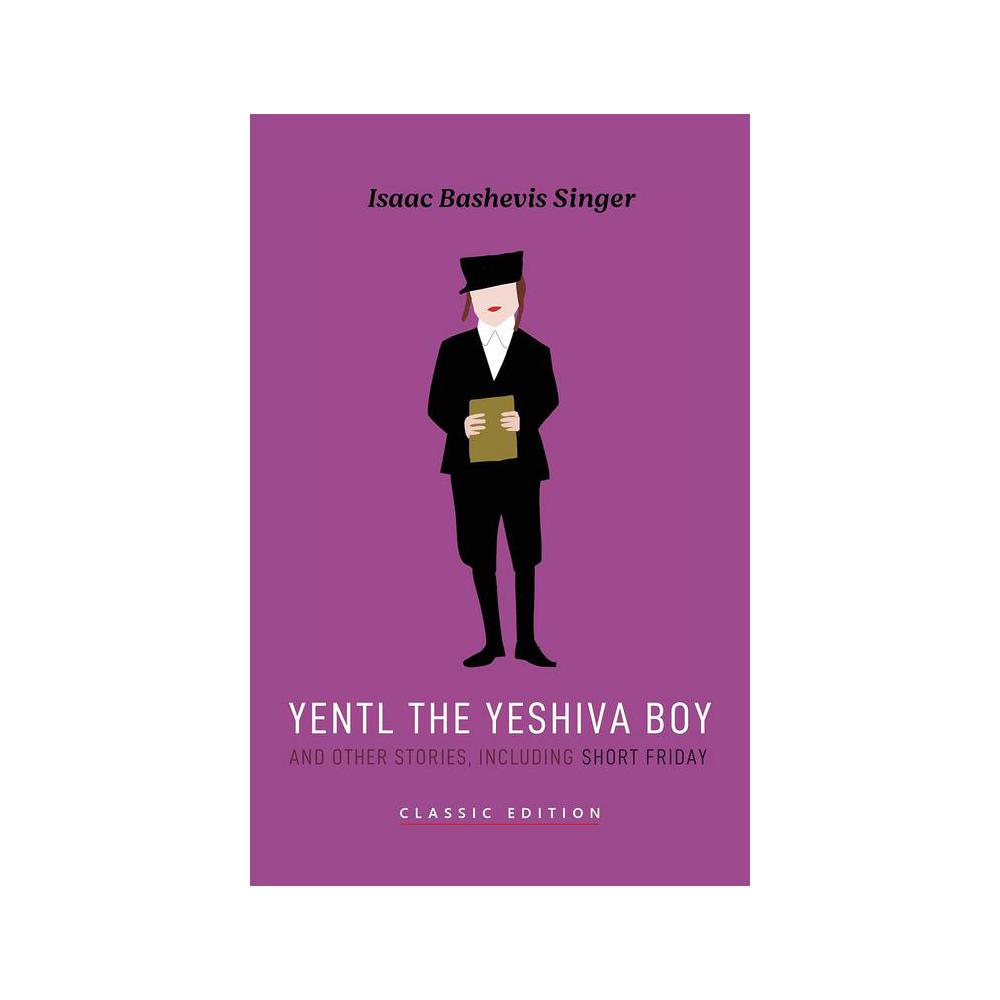 Bashevis Singer, Yentl the Yeshiva Boy and Other Stories (including Short Friday), 9781632921888, Goodreads Press, 2021, Fiction, Books, 871011